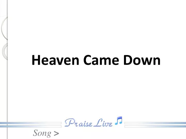 heaven came down
