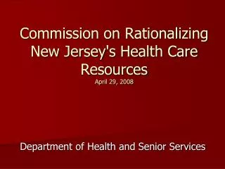 Commission on Rationalizing New Jersey's Health Care Resources April 29, 2008
