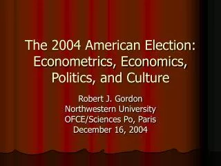 The 2004 American Election: Econometrics, Economics, Politics, and Culture