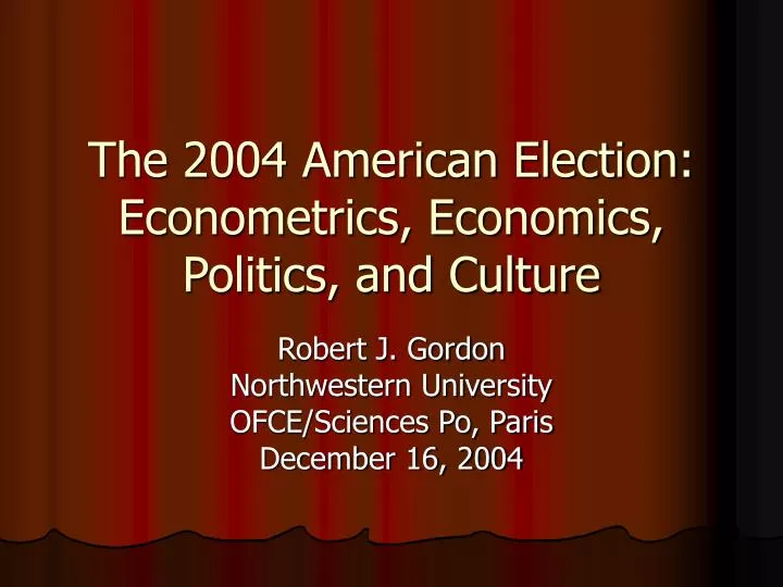 the 2004 american election econometrics economics politics and culture