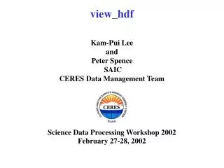 view_hdf Kam-Pui Lee and Peter Spence SAIC CERES Data Management Team