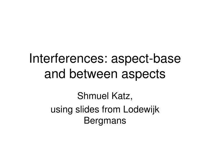 interferences aspect base and between aspects