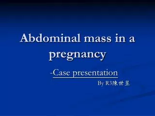 Abdominal mass in a pregnancy