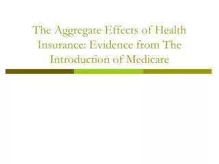 The Aggregate Effects of Health Insurance: Evidence from The Introduction of Medicare
