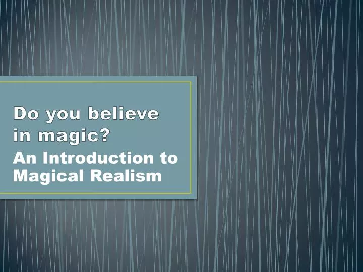 do you believe in magic