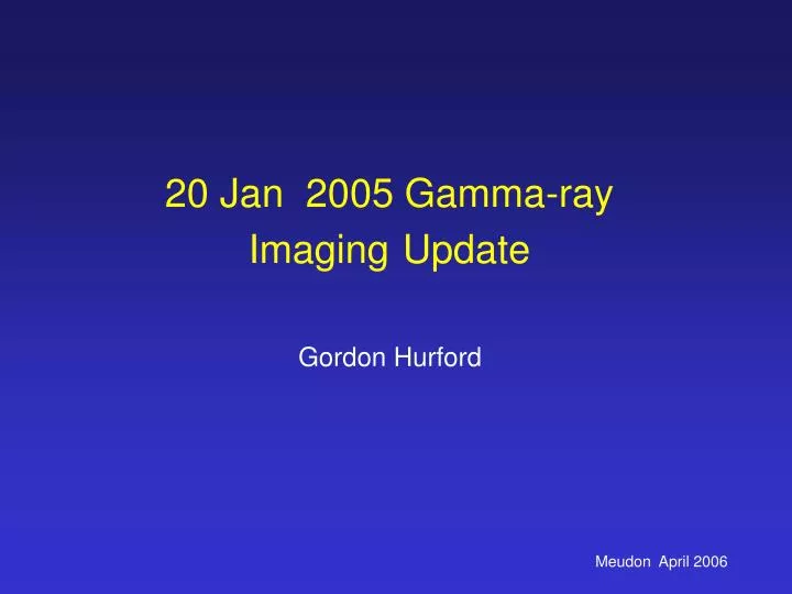 20 jan 2005 gamma ray imaging update