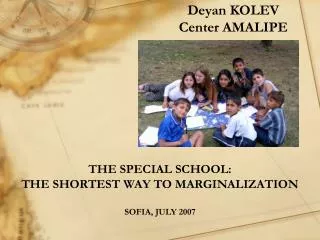 THE SPECIAL SCHOOL: THE SHORTEST WAY TO MARGINALIZATION SOFIA, JULY 2007