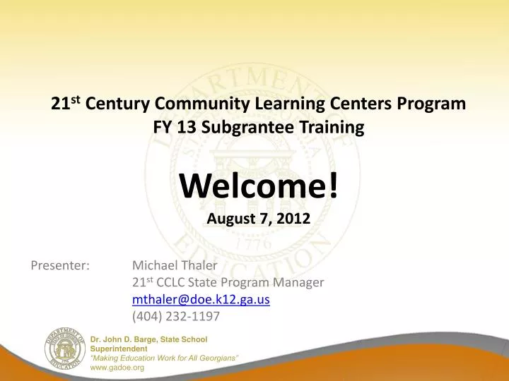 21 st century community learning centers program fy 13 subgrantee training welcome august 7 2012