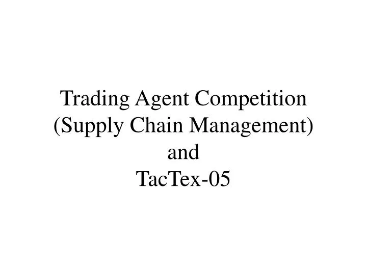 trading agent competition supply chain management and tactex 05