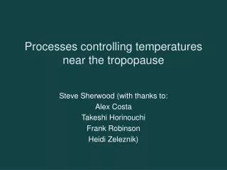 Processes controlling temperatures near the tropopause