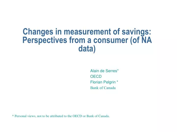 changes in measurement of savings perspectives from a consumer of na data