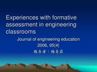 Experiences with formative assessment in engineering classrooms