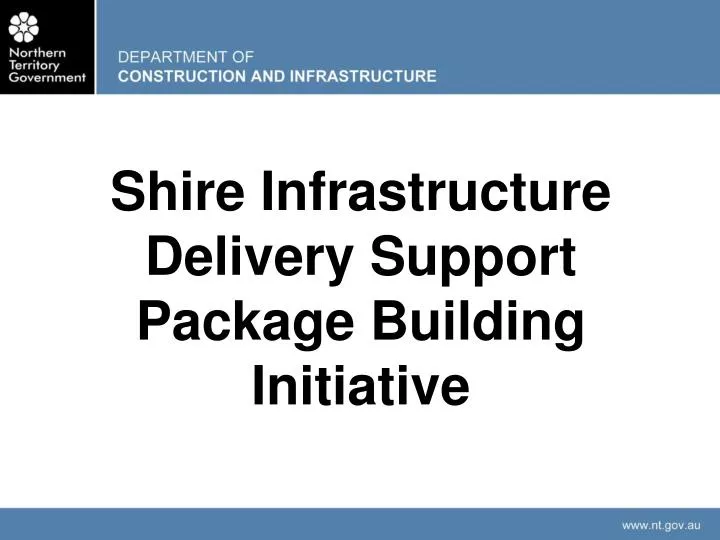 shire infrastructure delivery support package building initiative