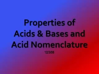 Properties of Acids &amp; Bases and Acid Nomenclature