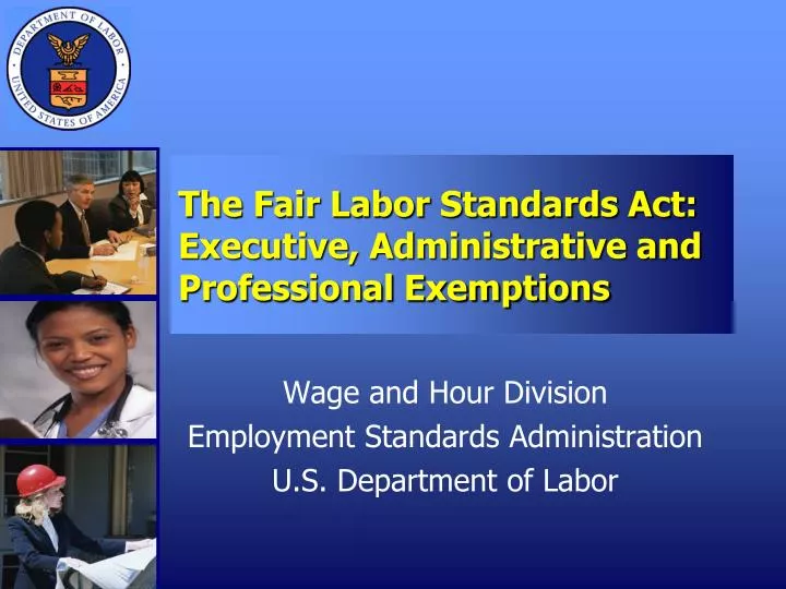 the fair labor standards act executive administrative and professional exemptions