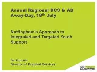 Annual Regional DCS &amp; AD Away-Day, 18 th July