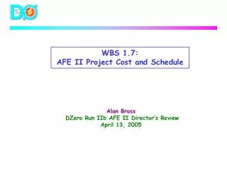 WBS 1.7: AFE II Project Cost and Schedule