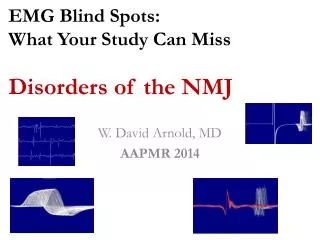 EMG Blind Spots: What Your Study Can Miss Disorders of the NMJ