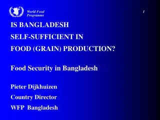 IS BANGLADESH SELF-SUFFICIENT IN FOOD (GRAIN) PRODUCTION? Food Security in Bangladesh