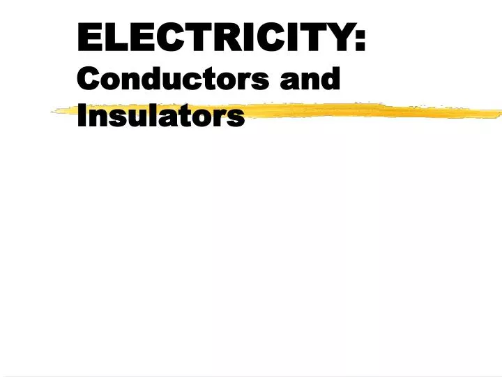 electricity conductors and insulators