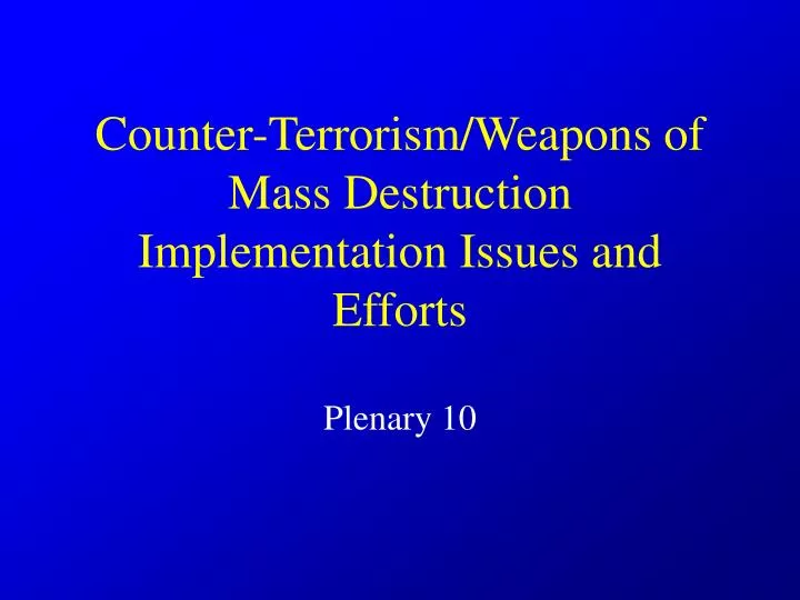 counter terrorism weapons of mass destruction implementation issues and efforts