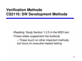 Verification Methods CS2110: SW Development Methods