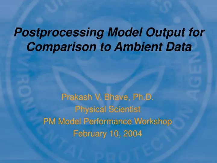prakash v bhave ph d physical scientist pm model performance workshop february 10 2004