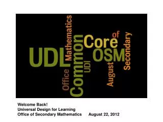 Welcome Back! Universal Design for Learning Office of Secondary Mathematics August 22, 2012