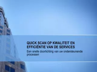 quick scan op kwaliteit en effici ntie van de services