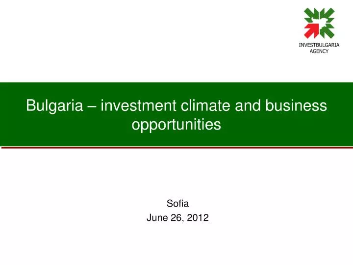 bulgaria investment climate and business opportunities