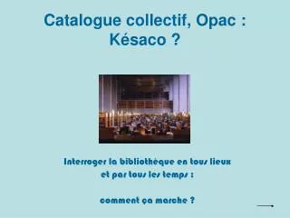 interroger la biblioth que en tous lieux et par tous les temps comment a marche
