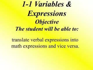 1-1 Variables &amp; Expressions Objective The student will be able to: