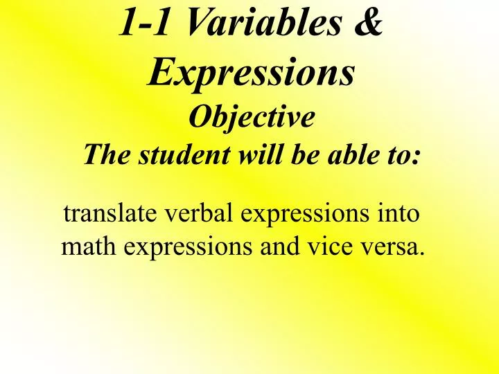 1 1 variables expressions objective the student will be able to