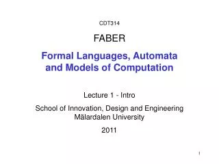 CDT314 FABER Formal Languages, Automata and Models of Computation Lecture 1 - Intro