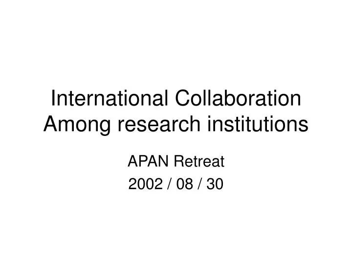 international collaboration among research institutions