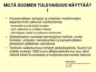 milt suomen tulevaisuus n ytt i