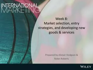 Week 8: Market selection, entry strategies, and developing new goods &amp; services