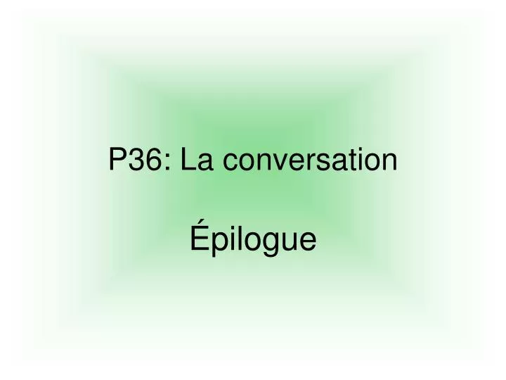 p36 la conversation