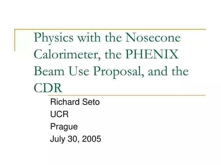 physics with the nosecone calorimeter the phenix beam use proposal and the cdr