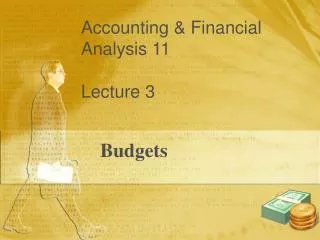 Accounting &amp; Financial 		Analysis 11 		Lecture 3