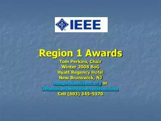 Region 1 Awards Tom Perkins, Chair Winter 2008 BoG Hyatt Regency Hotel New Brunswick, NJ