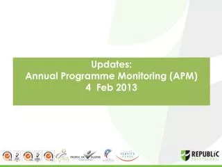Updates: Annual Programme Monitoring (APM) 4 Feb 2013
