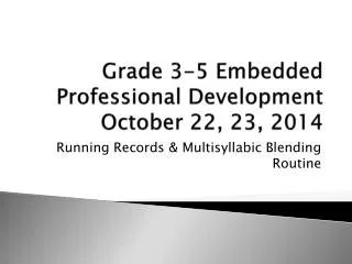 Grade 3-5 Embedded Professional Development October 22, 23, 2014