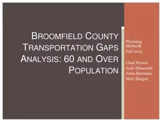 Broomfield C ounty Transportation G aps A nalysis: 60 and O ver P opulation