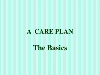 A CARE PLAN