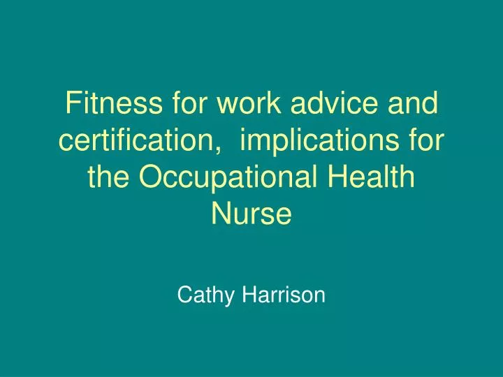fitness for work advice and certification implications for the occupational health nurse