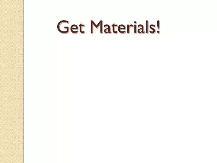 get materials