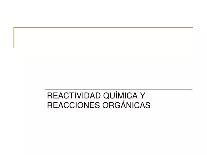 reactividad qu mica y reacciones org nicas