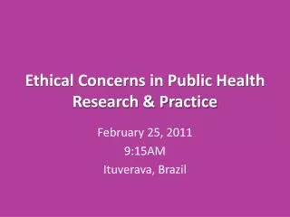 Ethical Concerns in Public Health Research &amp; Practice