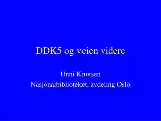ddk5 og veien videre